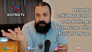 Lecture by Dr. Nicholas Al-Jeloo on the Challenges for the Future of the Assyrian Language