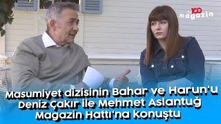 Masumiyet dizisinin Bahar ve Harun'u Deniz Çakır ile Mehmet Aslantuğ Magazin Hattı'na konuştu