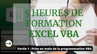 DEBUTEZ EN EXCEL VBA #1 - 5 HEURES DE FORMATION COMPLETE  (PARTIE 1 - PRISE EN MAIN )