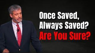 Once Saved, Always Saved? The Truth About Assurance of Salvation!