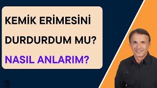 Kemik Erimesini Durdurdum mu? Tersine çevirdim mi? Nasıl Anlarım?