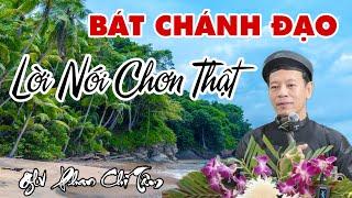 BÁT CHÁNH ĐẠO "LỜI NÓI CHƠN THẬT". Glv PHAN CHÍ TÂM (T)