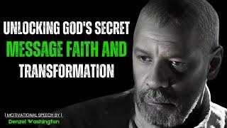 UNLOCKING GOD'S SECRET MESSAGE: FAITH AND TRANSFORMATION! Motivational Speech By Denzel Washington