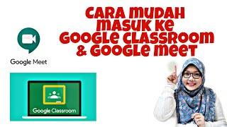 Cara Mudah Masuk Ke Google Classroom & Google Meet | Login Google Classroom & Google Meet