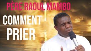 Un puissant enseignement sur la Prière avec le Père Raoul Mambo 