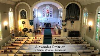 O Come, O Come, Emmanuel, setting by composer Alexander Dmitriev