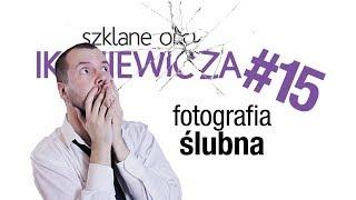 Fotografia ślubna - Szklane oko Ikaniewicza #15