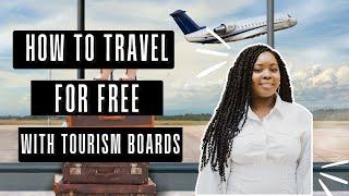 HOW I TRAVEL FOR FREE USING TOURISM BOARDS | ALL EXPENSES PAID TRIPS TO ANYWHERE IN THE WORLD!!!
