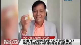 Balitang Bisdak: Kanhi Mayor Mike Rama Nagpa-Drug Test sa PRO 7