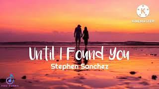 Until I Found You- Stephen Sanchez