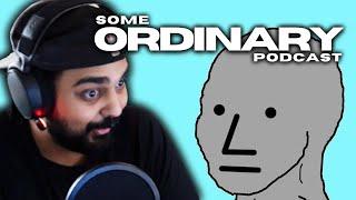 Online Politics Are Insane - Some Ordinary Podcast