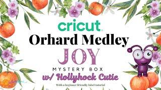 New Cricut Orchard Joy Medley Mystery Box w/ Hollyhock Cutie,  Label Tutorial