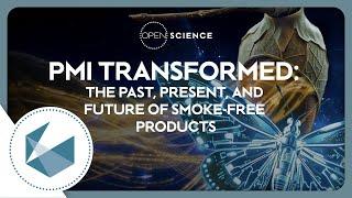 PMI TRANSFORMED: THE PAST, PRESENT, AND FUTURE OF SMOKE-FREE PRODUCTS