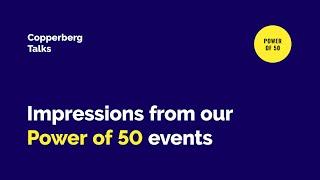 Copperberg Talks - Impressions from Power of 50 events