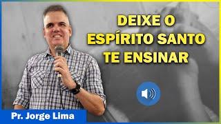 Deixe o ESPÍRITO SANTO encher você! — Pr. Jorge Lima