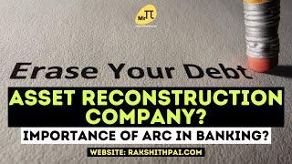 Asset Reconstruction Company? Its Benefits, Features & Importance in Banking System. #ARC