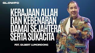 Kerajaan Allah Dan Kebenaran Damai Sejahtera Serta Sukacita - Pdt. Gilbert Lumoindong