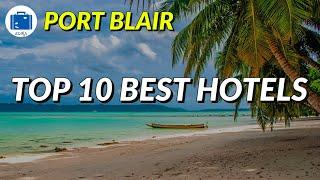 Port Blair Hotel Reviews | TOP 10 PORT BLAIR BEST HOTELS | Adira Travels