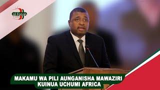 MAKAMU WA PILI AUNGANISHA MAWAZIRI KUINUA UCHUMI AFRICA