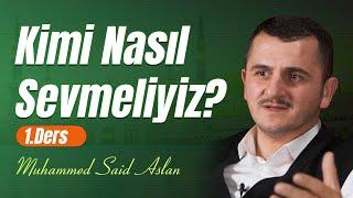 Kimi Nasıl Sevmeliyiz - 1 - Risale-i Nur Sohbetleri - 07.06.2024