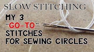 Slow Stitching: My3 "Go-To" Stitches for Sewing Circles in My Projects | stitches for sewing by hand