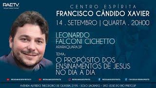 O PROPÓSITO DOS ENSINAMENTOS DE JESUS NO DIA A DIA - Palestra com Leonardo Falconi Cichetto