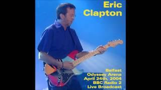 Eric Clapton -  Belfast  - BBC Radio 2 Live Broadcast - 2004 -