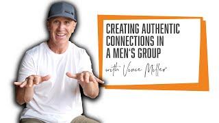 Creating Authentic Connections in a Men's Group