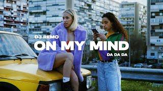 On My Mind - Da Da Da (Official Music Video) | Dj Remo