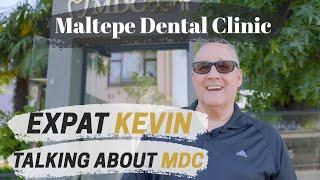 Why Maltepe Dental Clinic? Expat Kevin Talking About MDC