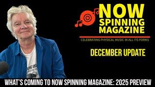 What’s Coming to Now Spinning Magazine: 2025 Preview