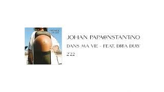 Johan Papaconstantino Ft. Drea Dury - Dans ma vie