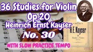H. Kayser 36 Studies/ Etudes Op.20 for Violin No.30 [with slow practice tempo]