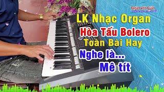 Liên Khúc Nhạc Organ Không Lời - Hòa Tấu Bolero Toàn Bài Hay Nghe Là Mê Tít - Organ Anh Quân