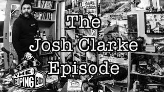 Episode 3: The Josh Clarke Episode