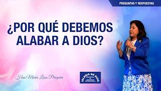 ¿Por qué debemos alabar a Dios? - Hna. María Luisa Piraquive - IDMJI