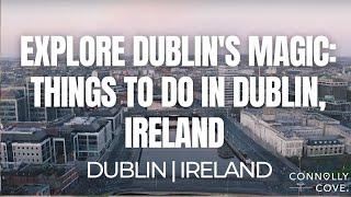 Explore Dublin's Magic: Things to Do in Dublin, Ireland | Dublin | Things To Do In Ireland