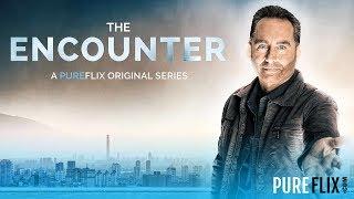 Pure Flix TV | The Encounter