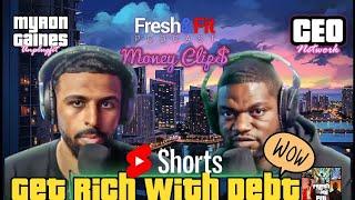 #Shorts Get rich using debt.. Really!?!  @freshandfitclips