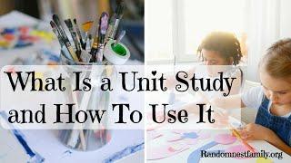 What Is a Unit Study? | How To Use a unit Study | Homeschool 101 | podcast