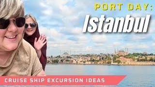 How to Spend a Port Day in Istanbul | Cruise Ship Excursion Ideas | Best Things to See, Eat, and Do