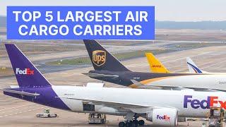 Top 5 Largest Air Cargo Carriers