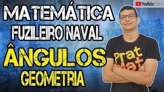 MATEMÁTICA PARA C.F.N(FUZILEIRO NAVAL)-ÂNGULOS