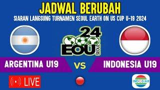 JADWAL BERUBAH ! LIVE INDOSIAR TIMNAS INDONESIA U19 VS ARGENTINA U19 - SEOUL EARTH ON US CUP 2024