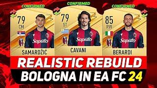 BOLOGNA REALISTIC REBUILD IN EA FC 24 CAREER MODE! ft. CAVANI, BERARDI, SAMARDŽIĆ...etc