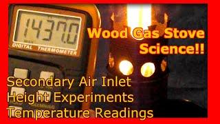 Wood Gas Stove SCIENCE! Secondary Air Height w/ Temperature Readings!