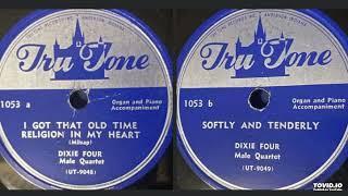 I Got That Old Time Religion In My Heart / Softly And Tenderly 10” 78rpm [Mono] - The Dixie Four
