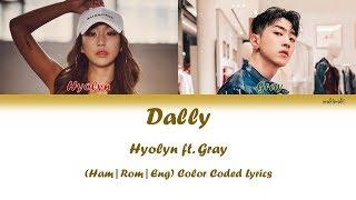 Hyolyn (효린) 'Dally' Feat. Gray - Color Coded Lyrics Video |Han-Rom-Eng| by makimaki