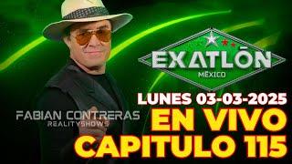 CAPITULO 115 SEGUNDA PARTE | LUNES 03-03-2025 EN VIVO EXATLON MEXICO #exatlón #exatlónméxico