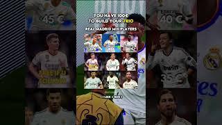 Build your trio with 100€ (Real Madrid mix players)